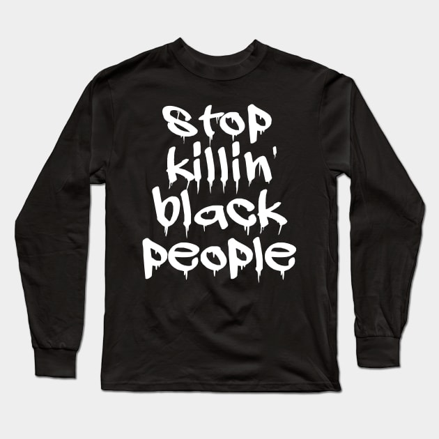 Stop Killing Black People - Black Lives Matter Long Sleeve T-Shirt by Studio Hues